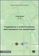 Linee guida per la progettazione e verifica funzionale delle intersezioni non semaforizzate. Con CD-ROM