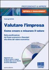 Valutare l'impresa. Come creare e misurare il valore. Dalla pianificazione dei flussi economici e finanziari alla stima del valore economico. Con CD-ROM