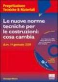 Le nuove norme tecniche per le costruzioni: cosa cambia. Con CD-ROM