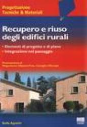 Recupero e riuso degli edifici rurali. Elementi di progetto e di piano. Integrazione nel paesaggio