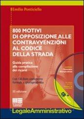 Ottocento motivi di opposizioni alle contravvenzioni al codice della strada. Con CD-ROM