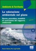 La valutazione ambientale nel piano. Norme, procedure, modalità di costruzione del rapporto ambientale. Con DVD