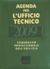 Agenda per l'Ufficio Tecnico 2009. Vademecum professionale dell'edilizia