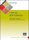 I servizi dell'infanzia. Costi, forme di gestione, innovazione, percorsi di crescita