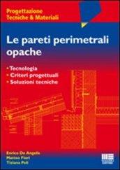 Le pareti perimetrali opache. Tecnologia, criteri progettuali, soluzioni tecniche