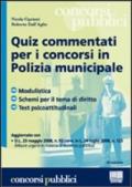 Quiz commentati per i concorsi in polizia municipale. Modulistica, schemi per il tema di diritto, test psicoattitudinali