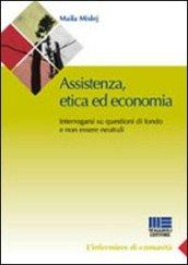 Assistenza, etica ed economia. Interrogarsi su questioni di fondo e non essere neutrali