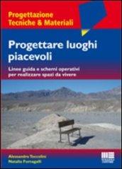 Progettare luoghi piacevoli. Linee guida e schemi operativi per realizzare spazi da vivere