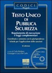 Testo unico di pubblica sicurezza. Regolamento di esecuzione e leggi complementari. Con CD-ROM