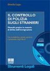 Il controllo di polizia sugli stranieri. Manuale pratico in materia di diritto dell'immigrazione. Con CD-ROM