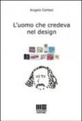 L'uomo che credeva nel design