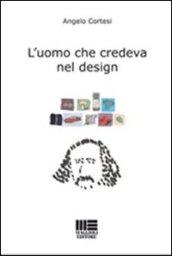 L'uomo che credeva nel design