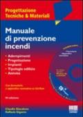 Manuale di prevenzione incendi. Adempimenti. Progettazione. Criteri di sicurezza. Tipologie edilizie. Attività. Con CD-ROM