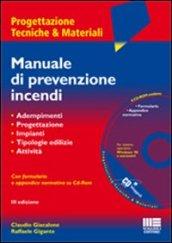 Manuale di prevenzione incendi. Adempimenti. Progettazione. Criteri di sicurezza. Tipologie edilizie. Attività. Con CD-ROM