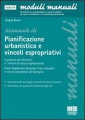 La pianificazione urbanistica e l'attuazione degli interventi di edilizia privata. La predisposizione dei piani urbanistici, i vincoli espropriativi