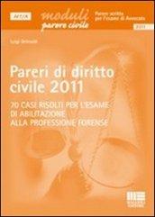 Pareri di diritto civile 2011. 70 casi risolti per l'esame di abilitazione alla professione forense