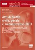 Atti di diritto civile, penale e amministrativo 2011. 72 atti giudiziari per l'esame di abilitazione e la pratica forense