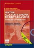 Ricorsi alla corte europea dei diritti dell'uomo. Formulario e giurisprudenza. Con CD-ROM (I)