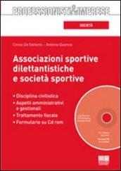 Associazioni sportive dilettantesche e società sportive. Con CD-Rom