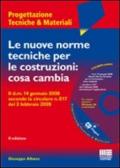 Le nuove norme tecniche per le costruzioni: cosa cambia. Con CD-ROM