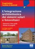 L'integrazione architettonica dei sistemi solari fotovoltaici. Soluzioni e linee guida. Schede di progetto con disegni, prospetti, immagini a colori