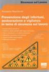 Il sistema di prevenzione dei reati e degli infortuni in tema di sicurezza sul lavoro. Con CD-ROM