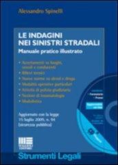 Le indagini nei sinistri stradali. Manuale pratico illustrato. Aggiornato con la Legge 15 luglio 2009, n. 94 (sicurezza pubblica). Con CD-ROM