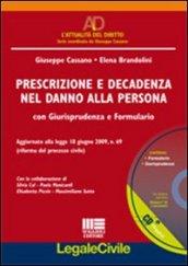 Prescrizione e decadenza nel danno alla persona con giurisprudenza e formulario. Aggiornato alla Legge 18 giugno 2009, n. 69. Con CD-ROM