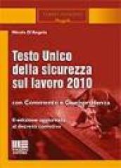 Testo unico della sicurezza sul lavoro 2010. Con commento e giurisprudenza