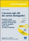 L'accesso agli atti dei servizi demografici. Modalità, limiti e responsabilità nella gestione di documenti e dati di anagrafe, stato civile ed ufficio.. Con CD-ROM