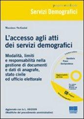 L'accesso agli atti dei servizi demografici. Modalità, limiti e responsabilità nella gestione di documenti e dati di anagrafe, stato civile ed ufficio.. Con CD-ROM