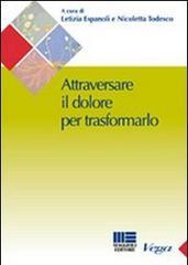 Attraversare il dolore per traformarlo