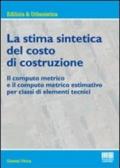 La stima sintetica del costo di costruzione. Il computo metrico e il computo metrico estimativo per classi di elementi tecnici