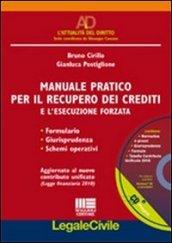 Manuale pratico per il recupero dei crediti e l'esecuzione forzata. Formulario, giurisprudenza, schemi operativi. Con CD-ROM