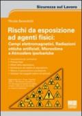 Rischi da esposizione ad agenti fisici: campi elettromagnetici, radiazioni ottiche artificiali, microclima e atmosfere iperbariche