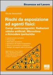 Rischi da esposizione ad agenti fisici: campi elettromagnetici, radiazioni ottiche artificiali, microclima e atmosfere iperbariche