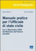 Manuale prtaico per l'Ufficiale di stato civile. Con Massimario 2009 del Ministero dell'Interno annotato