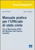 Manuale prtaico per l'Ufficiale di stato civile. Con Massimario 2009 del Ministero dell'Interno annotato