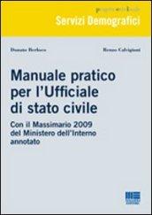 Manuale prtaico per l'Ufficiale di stato civile. Con Massimario 2009 del Ministero dell'Interno annotato