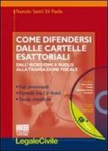 Come difendersi dalle cartelle esattoriali. Dall'iscrizione a ruolo alla transazione fiscale. Con CD-ROM