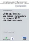 Guida agli incentivi per ricerca e innovazione tecnologica (R&IT) in Italia e in Lombardia