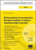 Dichiarazione di successione dei beni ereditari e voltura catastale degli immobili. Con CD-ROM