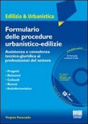 Il formulario delle procedure urbanistiche-edilizie. Assitenza e consulenza tecnico-giuridica ai professionisti del settore. Con CD-ROM