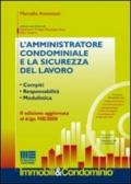 L'amministratore condominiale e la sicurezza del lavoro. Compiti. Responsabilità. Modulistica. Con CD-ROM