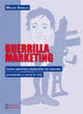 Guerilla marketing. Come esercitare leadership sul mercato prendendo a morsi la crisi