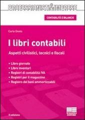 I libri contabili. Aspetti civilistici, tecnici e fiscali