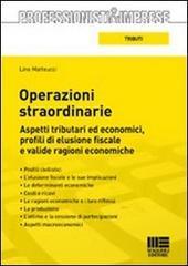 Operazioni straordinarie. Aspetti tributari ed economici, profili di elusione fiscale e valide ragioni economiche