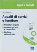 Appalti di servizi e forniture. Procedure di gara; accesso agli atti e contenzioso; Gestione del contratto. Con CD-ROM