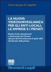 La nuova videosorveglianza per gli enti locali, le imprese e i privati