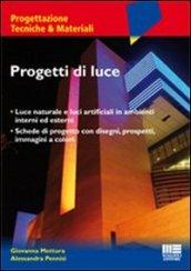 Progetti di luce. Luce naturale e luci artificiali in ambienti interni ed esterni